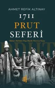 1711 Prut Seferi;Baltacı Mehmet Paşa Büyük Petro’ya Karşı