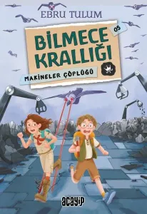 Bilmece Krallığı;Makineler Çöplüğü