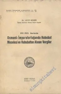 16. - 17. Asırlarda Osmanlı İmparatorluğu'nda Hububat Meselesi ve Hububattan Alınan Vergiler -        1964