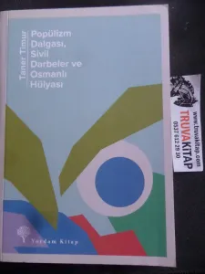 Popülizm Dalgası Sivil Darbeler ve Osmanlı Hülyası