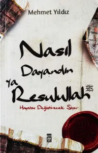 Nasıl Dayandın Ya Rasulullah
