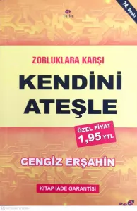 Zorluklara Karşı Kendini Ateşle