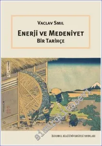 Enerji ve Medeniyet - Bir Tarihçe -         2023
