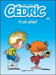 Cedric 22; O Çok Çirkin!