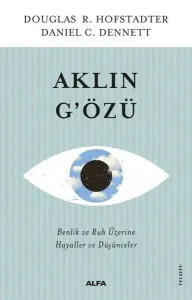 Aklın G'özü; Benlik ve Ruh Üzerine Hayaller ve Düşünceler