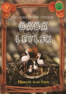 Baba Leylek; Doğadan Yaşam Öyküleri