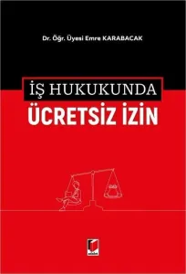 İş Hukukunda Ücretsiz İzin