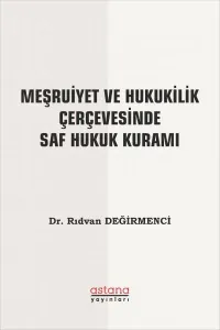 Meşruiyet ve Hukukilik Çerçevesinde Saf Hukuk Kuramı
