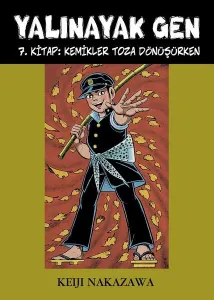 Yalınayak Gen 7. Kitap: Kemikler Toza Dönüşürken