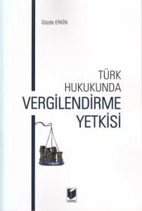 Türk Hukukunda Vergilendirme Yetkisi