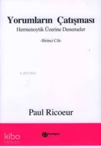 Yorumların Çatışması; Hermenoytik Üzerine Denemeler -Birinci Cilt-