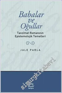 Babalar ve Oğullar: Tanzimat Romanının Epistemolojik Temelleri -