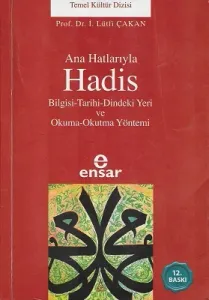 Ana Hatlarıyla Hadis Bilgisi-Tarihi-Dindeki Yerive Okuma-Okutma Yöntemi