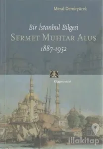 Bir İstanbul Bilgesi Sermet Muhtar Alus 1887-1952