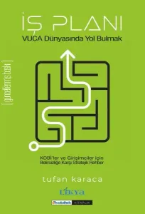 İş  Planı;Vuca Dünyasında Yol Bulmak