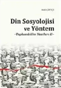 Din Sosyolojisi ve Yöntem; Toplumbilim Yazıları 2