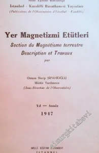 Yer Magnetizmi Etütleri 1947 = Section du Magnetism Terrestre Description et Travaux -        1948