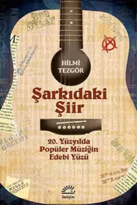 Şarkıdaki Şiir; 20. Yüzyılda Popüler Müziğin Edebi Yüzü