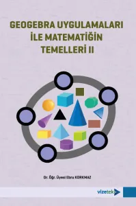 Geogebra Uygulamaları ile Matematiğin Temelleri 2