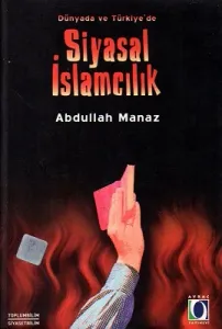 Dünyada ve Türkiye'de Siyasal İslamcılık
