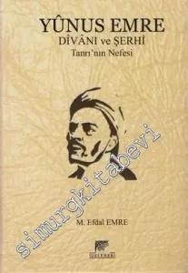 Yûnus Emre Divânı ve Şerhi: Tanrı'nın Nefesi -