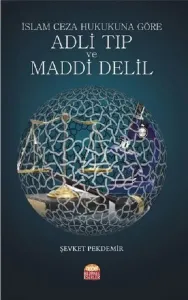İslam Ceza Hukukuna Göre Adli Tıp ve Maddi Delil