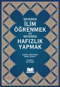 Severek İlim Öğrenmek ve Severek Hafızlık Yapmak