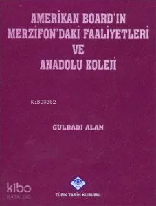 Amerikan Board'ın Merzifon'daki Faaliyetleri ve Anadolu Koleji