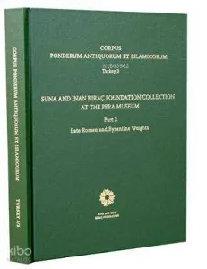 Corpus Ponderum Antiquorum Et Islamicorum Turkey 3 - Suna and İnan Kıraç Foundation Collection in the Pera Museum Part 2
