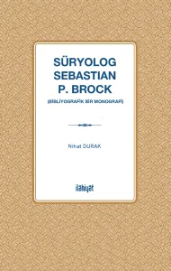 Süryolog Sebastian P. Brock 
(Bibliyografik Bir Monografi)