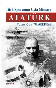Türk Sporunun Usta Mimarı Atatürk -