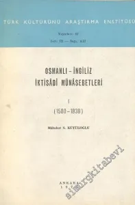 Osmanlı - İngiliz İktisadi Münasebetleri 1. Cilt - 1580-1838 -