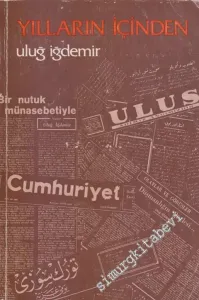 Yılların İçinden : Makaleler Anılar İncelemeler -