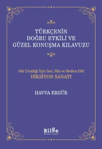 Türkçenin Doğru Etkili ve Güzel Konuşma Kılavuzu