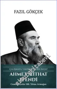 Ahmet Mithat Efendi Çalışmaya Vakfedilen Bir Hayat : Cumhuriyetin 100. Yılına Armağan CİLTLİ -         2022