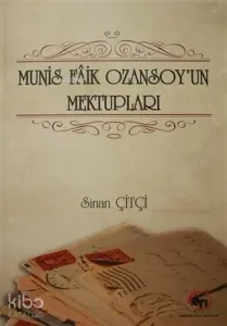 Munis Faik Ozansoy'un Mektupları