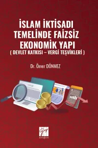 İslam İktisadı Temelinde Faizsiz Ekonomik Yapı ( Devlet Katkısı – Vergi Teşvikleri )