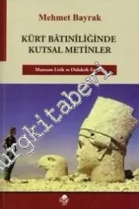 Kürt Batıniliğinde Kutsal Metinler: Manzum Lirik ve Diyalektik Eserler -