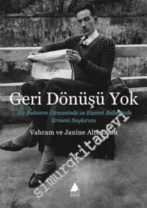 Geri Dönüşü Yok: Bir Babanın Güncesinde ve Kızının Belleğinde Ermeni Soykırımı -         2015