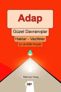 Adap, Güzel Davranışlar, Haklar - Vazifeler, İyi ve Kötü Huylar