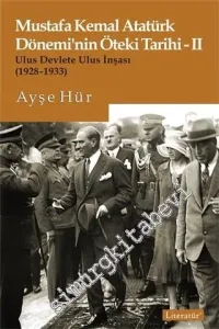 Mustafa Kemal Atatürk Dönemi’nin Öteki Tarihi 2 : Ulus Devlete Ulus İnşası (1928 - 1933) -