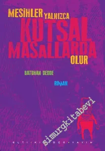 Mesihler Yalnızca Kutsal Masallarda Olur -