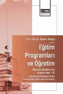 Eğitim Programları ve Öğretim Alanında Uluslararası Araştırmalar-III