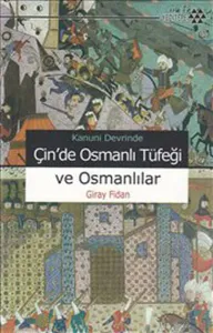 Kanuni Devri'nde Çin'de Osmanlı Tüfeği ve Osmanlılar