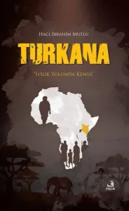 Turkana; "İyilik Yolunda Kenya"