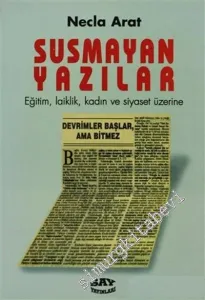 Susmayan Yazılar: Eğitim, Laiklik, Kadın ve Siyaset Üzerine -         1997