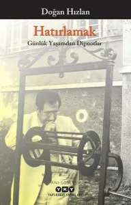 Hatırlamak-Günlük Yaşamdan Dipnotlar