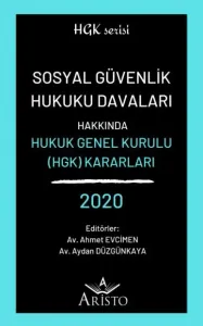 Sosyal Güvenlik Hukuku Davaları Hakkında Hukuk Genel Kurulu Kararları 2020