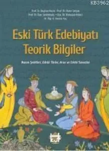 Eski Türk Edebiyatı Teorik Bilgiler Nazım Şekilleri, Edebi Türler Aruz Ve Edebi Sanatlar