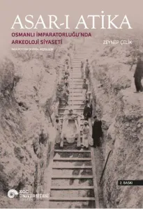 Asarı Atika: Osmanlı İmparatorluğu’nda Arkeoloji Siyaseti